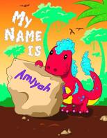 My Name is Amiyah: 2 Workbooks in 1! Personalized Primary Name and Letter Tracing Book for Kids Learning How to Write Their First Name and the Alphabet with Cute Dinosaur Theme, Handwriting Practice P 1082488763 Book Cover
