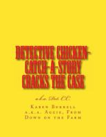 Detective Chicken-Catch-A-Story Cracks the Case 1490337784 Book Cover
