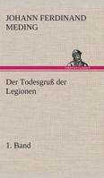 Der Todesgruß der Legionen, 1. Band 3849546829 Book Cover