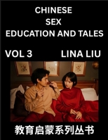 Chinese Sex Education and Tales (Volume 3)- Learn Mandarin Chinese Language, Vocabulary, Culture with Pinyin and English, HSK All Level Reading Practice Guide (Chinese Edition) B0FBHD8QKK Book Cover