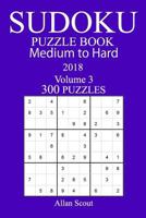 300 Medium to Hard Sudoku Puzzle Book - 2018 1979516081 Book Cover