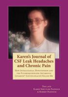 Karen's Journal of CSF Leak Headaches and Chronic Pain: How Intracranial Hypotension and Levaquin (Levofloxacin) Killed Me 1517332532 Book Cover