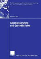 Abschlussprufung Und Geschaftsrisiko: Normative Anforderungen an Die Abschlussprufung Und Ihre Erfullung Durch Einen Geschaftsrisikoorientierten Prufungsprozess 3835002813 Book Cover