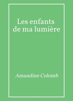 Les Enfants de ma lumière (French Edition) B0GVDWMSX1 Book Cover