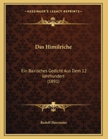 Daz Himilriche, Ein Bairisches Gedicht Aus Dem 12. Jahrhundert 3743450887 Book Cover
