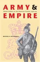 Army and Empire: British Soldiers on the American Frontier, 1758-1775 (Studies in War, Society, and the Militar) 0803218443 Book Cover