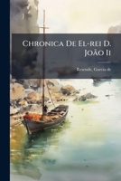 Chronica De El-rei D. João Ii 1024406806 Book Cover