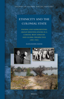 Ethnicity and the Colonial State: Finding and Representing Group Identifications in a Coastal West African and Global Perspective (1850 1960) 9004307346 Book Cover