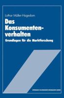 Das Konsumentenverhalten: Grundlagen Fur Die Marktforschung 3409136053 Book Cover