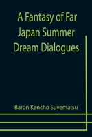 A Fantasy of Far Japan Summer Dream Dialogues 1479270393 Book Cover