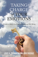 Taking Charge of Your Emotions: A Guide to Better Psychological Health and Well-Being 1442251212 Book Cover