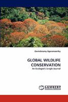 GLOBAL WILDLIFE CONSERVATION: An Ecologist's Jungle Journal 3843370354 Book Cover