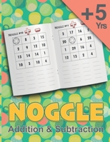 Noggle: Noggle - Addition & Subtraction Workbook: Math Boggle, A Fun Math Activity,60 Pages, Ages 5 years and over,8.5 x 11-inches, Answer Keys Included B09DJ7LQ1N Book Cover