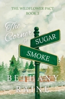The Corner of Sugar and Smoke: The Wildflower Pact Book 3 B0H1RPSTJ1 Book Cover