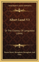 Albert Lunel V3: Or The Chateau Of Languedoc 1164562142 Book Cover