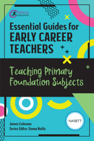 Essential Guides for Early Career Teachers: Teaching Primary Foundation Subjects 1915080894 Book Cover