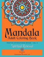 Mandala Adult Coloring Book Positive Affirmations Series (Volume 3) (Spiritual Renewal) B092PG44G2 Book Cover