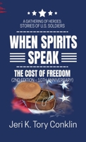 When Spirits Speak: A Gathering of Heroes Stories of U.S. Soldiers 0983938784 Book Cover