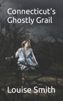 Connecticut's Ghostly Grail B0C6W46TWX Book Cover