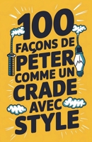 100 façons de péter comme un crade avec style (French Edition) B0DWYCPRSK Book Cover