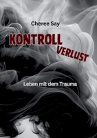 Kontrollverlust: Leben mit dem Trauma (German Edition) 381928270X Book Cover