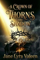 A Crown of Thorns and Shadow: An Enemies to Lovers Fantasy Romance (The Shadow Realms Trilogy) B0GGHWS8HQ Book Cover