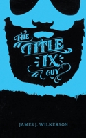 The Title IX Guy: Several Short Essays on Masculinity (Both the Good and Bad Kind), Rape Culture, and Other Things We Should Be Talking About 1954002033 Book Cover