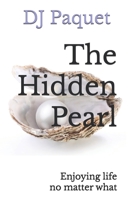 The Hidden Pearl: Enjoying life no matter what 0993761038 Book Cover