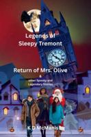 Legends of Sleepy Tremont: Return of Mrs. Olive and Other Spooky Legendary Stories B0G569JB2Y Book Cover