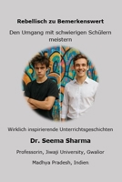 Rebellisch zu Bemerkenswert – Den Umgang mit schwierigen Schülern meistern: Wirklich inspirierende Unterrichtsgeschichten (German) (German Edition) B0FPFJSBN6 Book Cover