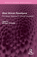 West African Resistance: The Military Response to Colonial Occupation 1032568704 Book Cover