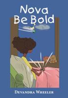 Nova Be Bold 1933635932 Book Cover