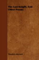 The Last Knight And Other Poems By Theodore Maynard 0548863342 Book Cover