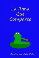 La Rana Que Comparte B094TJKCZG Book Cover
