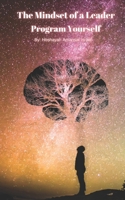 The Mindset of a Leader: Program Yourself B0DWPW5B7C Book Cover
