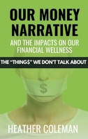 Our Money Narrative and the Impacts on Our Financial Wellness 199828753X Book Cover