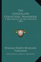 The Longfellow Collectors' Handbook: A Bibliography Of First Editions 1120899877 Book Cover