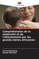 Compréhension de la maternité et de l'attachement par les grands-mères africaines 6209587852 Book Cover