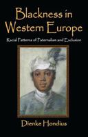 Blackness in Western Europe: Racial Patterns of Paternalism and Exclusion 1412853672 Book Cover