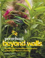 Preschool Beyond Walls: Blending Early Childhood Education and Nature-Based Learning 0876597940 Book Cover