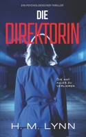 Die Direktorin: Ein mitreißender Psychothriller voller Twists (H.M. Lynn – Psychothriller-Sammlung) (German Edition) B0FKH3G8X1 Book Cover