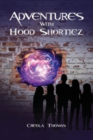 Adventures with Hood Shortiez 1720790086 Book Cover