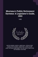 Montana's Public Retirement Systems: A Legislator's Guide, 1993: 1992 1379115825 Book Cover