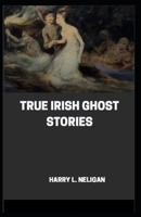 True Irish Ghost Stories B093B4M4M6 Book Cover