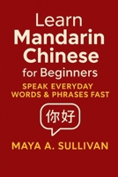 Learn Mandarin Chinese for Beginners: Speak Everyday Words & Phrases Fast B0FTYSYHP9 Book Cover