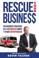 Rescue Your Business: The Business Strategies of a Firefighter Turned 7 Figure Entrepreneur 1794235728 Book Cover