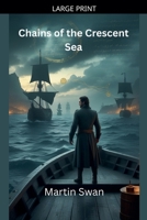 Chains of the Crescent Sea B0GTWHRFQ3 Book Cover
