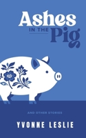 Ashes in the Pig B0GX7PQ1MZ Book Cover