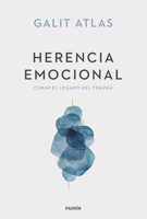 Herencia emocional: Curar el legado del trauma / Emotional Inheritance: A Therapist, Her Patients, and the Legacy of Trauma (Spanish Edition) 6075697071 Book Cover