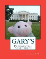 Gary's Presidential Adventures 1468194089 Book Cover